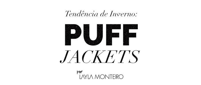 Layla Monteiro dicas de como usar puff jacket jaqueta gordinha