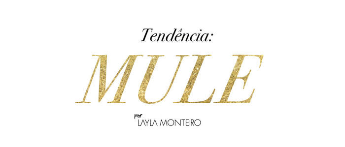 Layla Monteiro mule como usar tendência 2017
