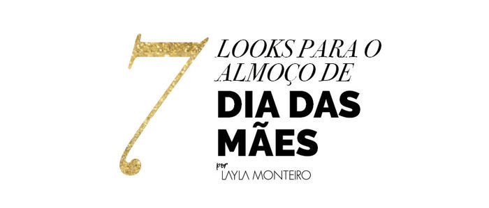 Layla Monteiro o que usar look domingo Dia das Mães