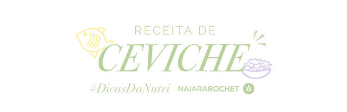 Layla Monteiro receita de ceviche saudável nutricionista Naiara Rochet