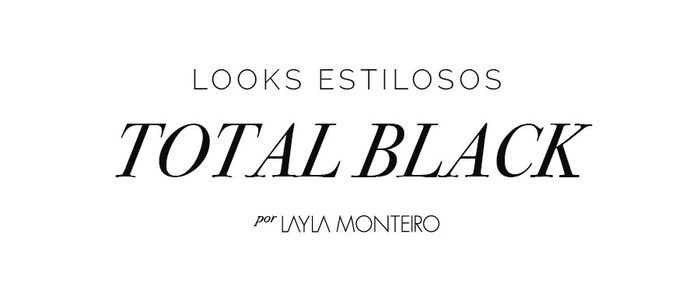 Layla Monteiro look total black roupa preta