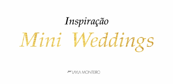 Inspiração: Mini Weddings