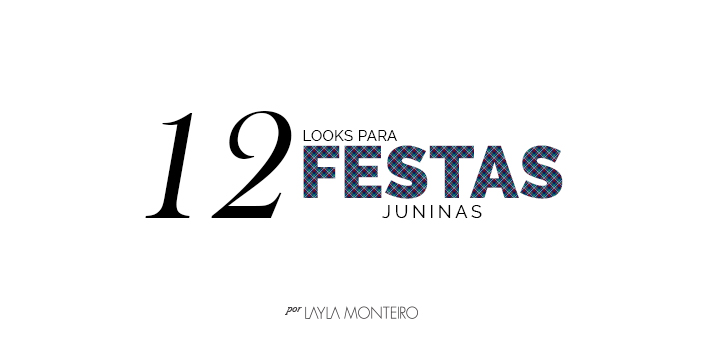 12 look para Festas Juninas