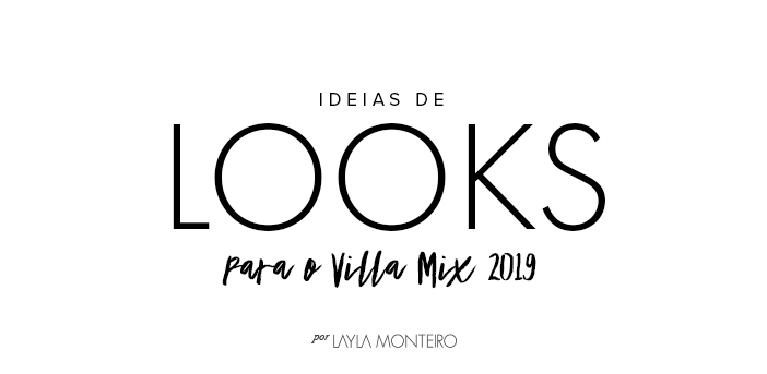 Ideias de looks para o villa mix 2019