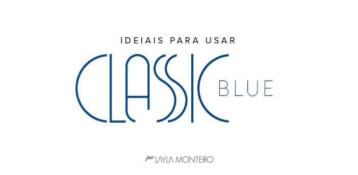 Ideias para usar classic blue