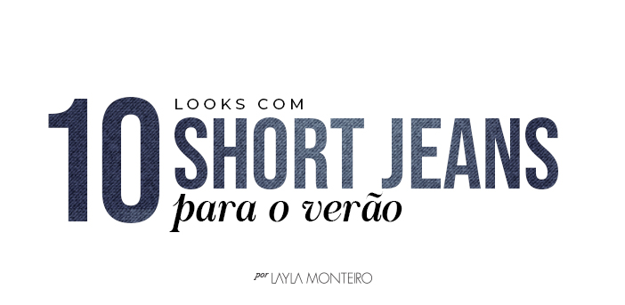 10 Looks com Short Jeans para o Verão