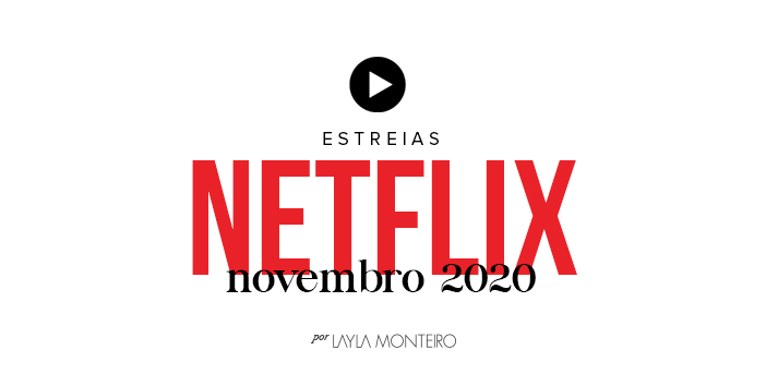 Estreias Netflix - Novembro 2020