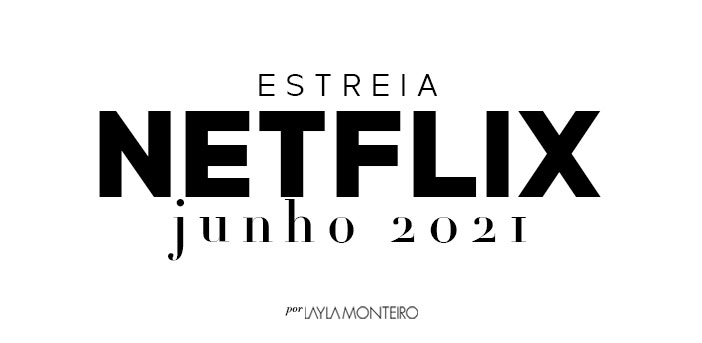 Estreias Netflix Junho 2021 - título