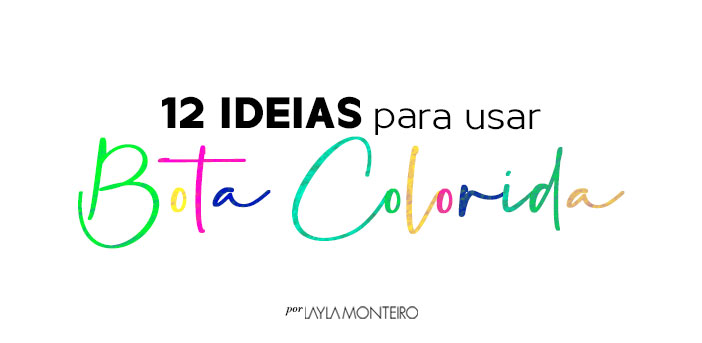 12 ideias para usar bota colorida - título